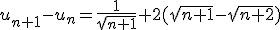 u_{n+1}-u_{n}=\frac{1}{\sqrt{n+1}}+2(\sqrt{n+1}-\sqrt{n+2})